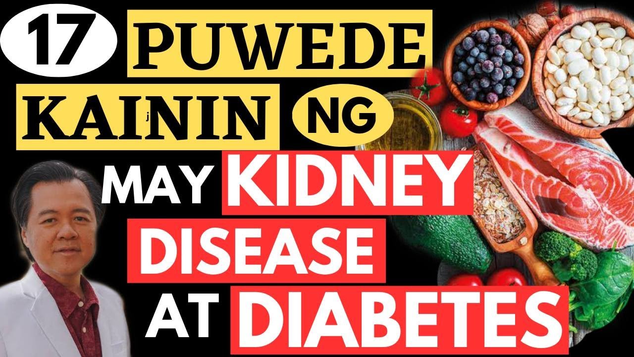 17 Puwede Kainin ng May Kidney Disease at Diabetes. - By Doc Willie Ong (Internist and Cardiologist)