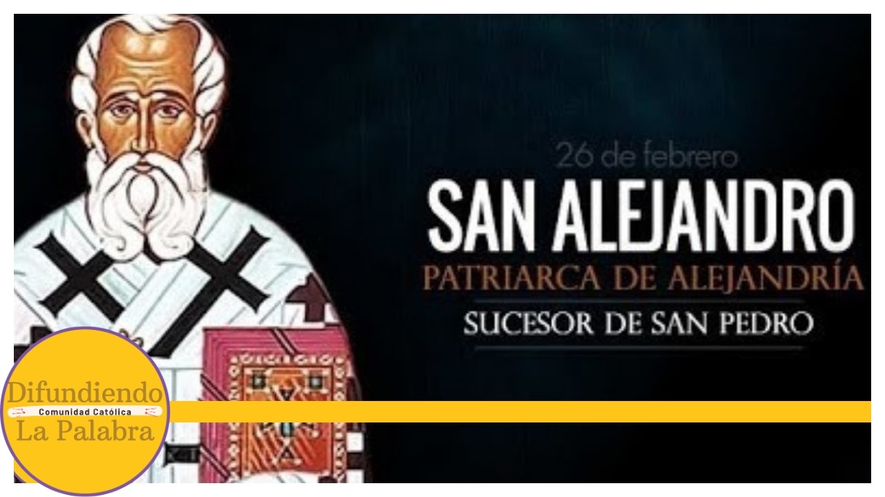 ✝️ El Santo Del Día De Hoy 26 de Febrero ✝️ San Alejandro Patriarca De Alejandría ✝️