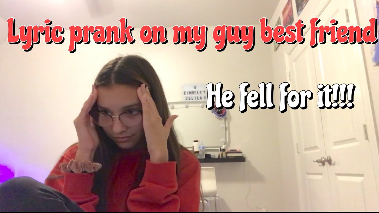 Lyric prank on my guy best friend *Gone right?*