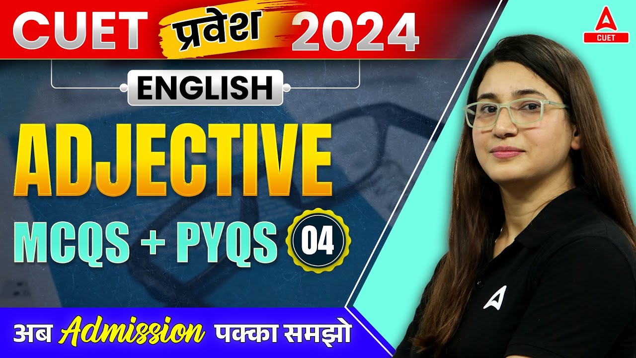 CUET 2024 English Language | Adjective All Important MCQs + PYQs | Lecture 04 | PRAVESH Series