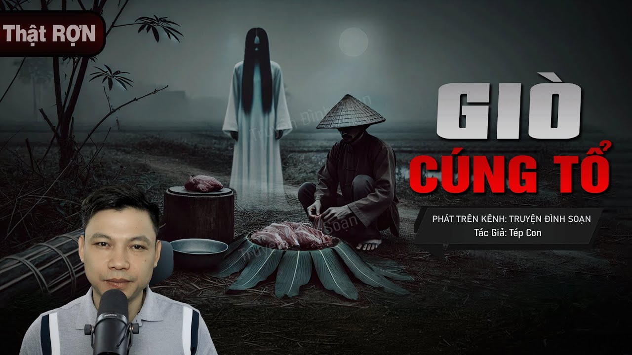 Truyện Ma: GIÒ CÚNG TỔ - Luyện Bùa THỰC YỂM Báo Thù MC Đình Soạn diễn đọc