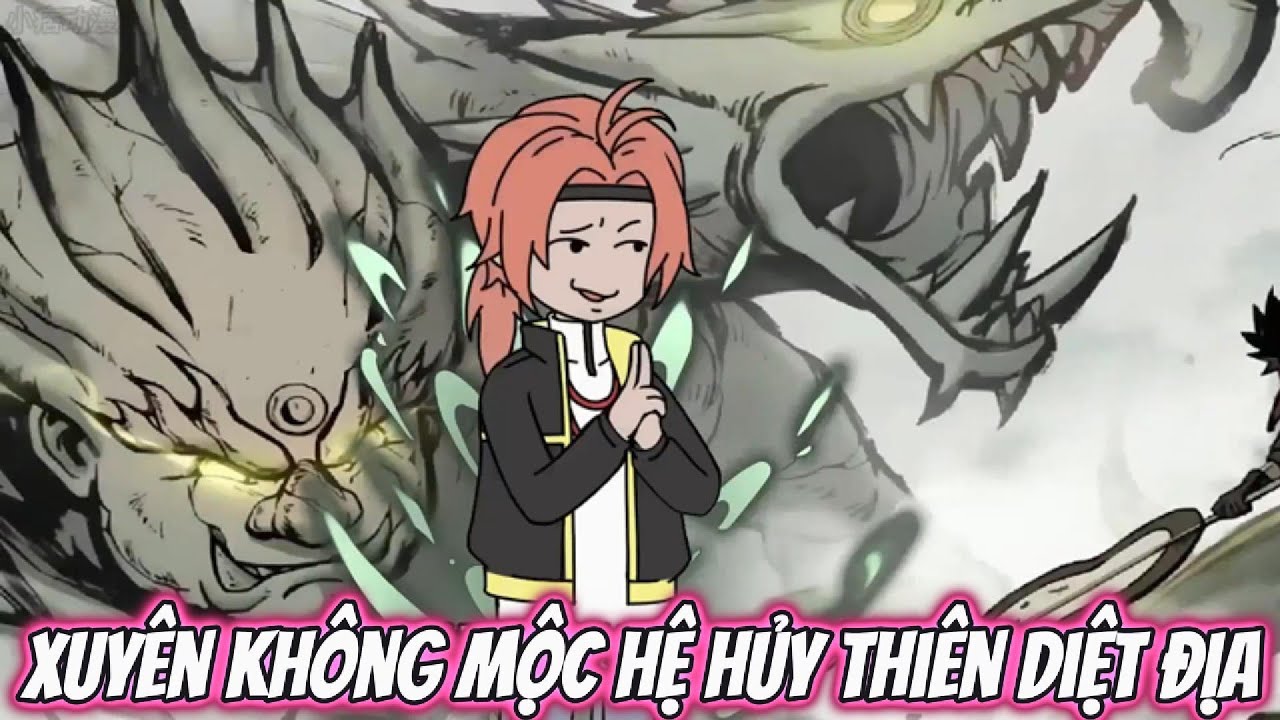 Xuyên Không Mộc Hệ Hủy Thiên Diệt Địa | HH Xuyên Không
