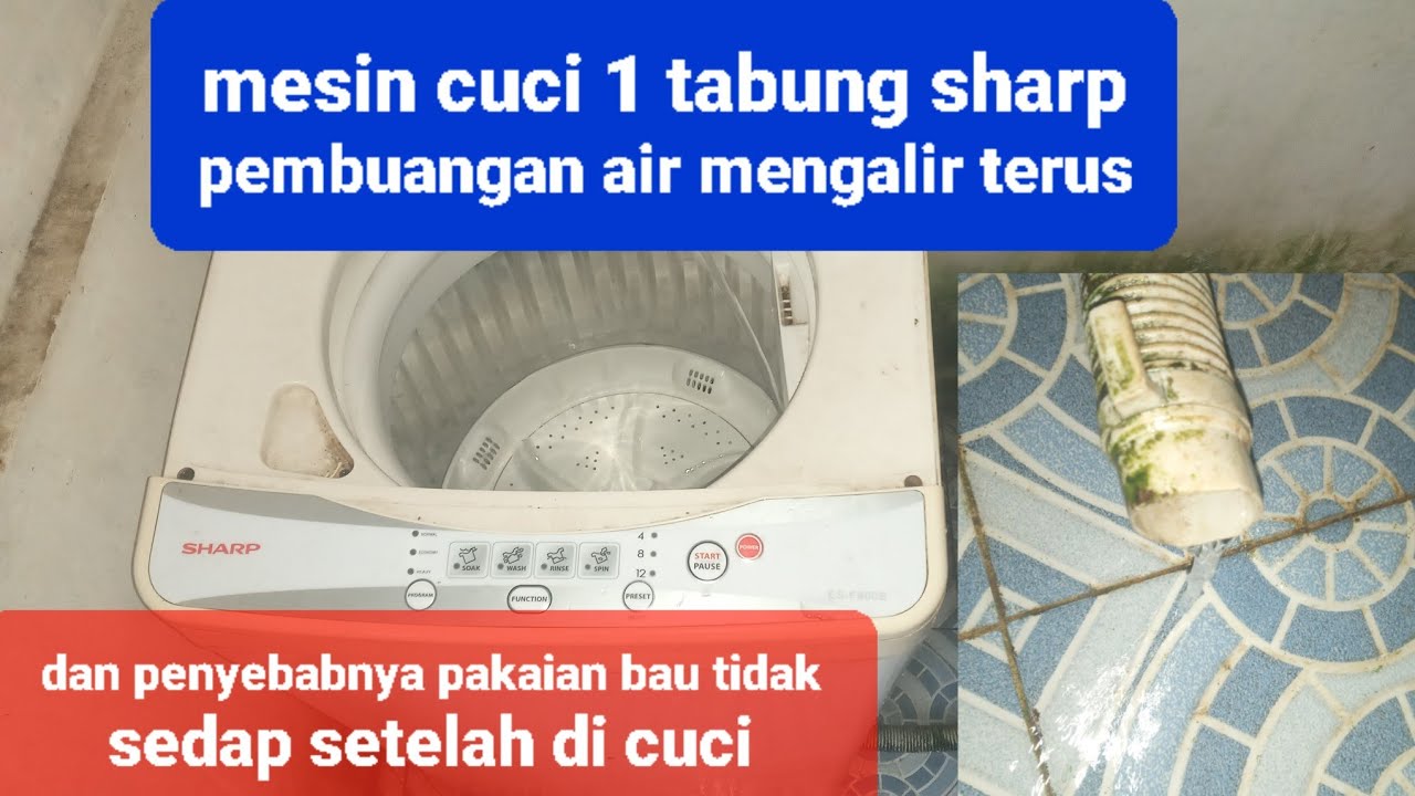 cara memperbaiki mesin cuci sharp 1 tabung pembuangan air keluar terus