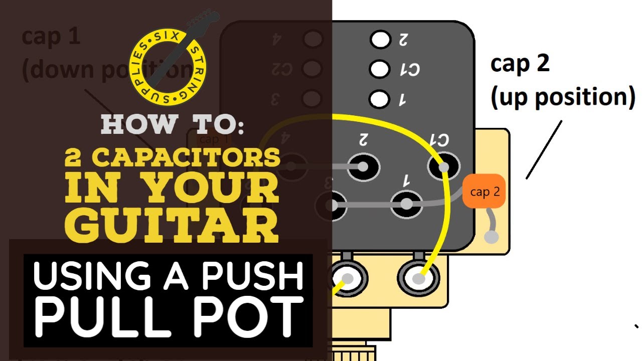 Push Pull Pot Wiring Mod: Dual Tone Capacitor Wiring