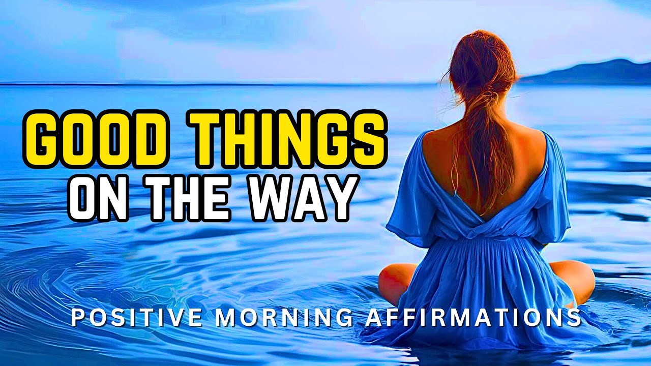 BELIEVE IT 🔥 Good Things Are On Their Way To You Soon | Positive Morning Affirmations