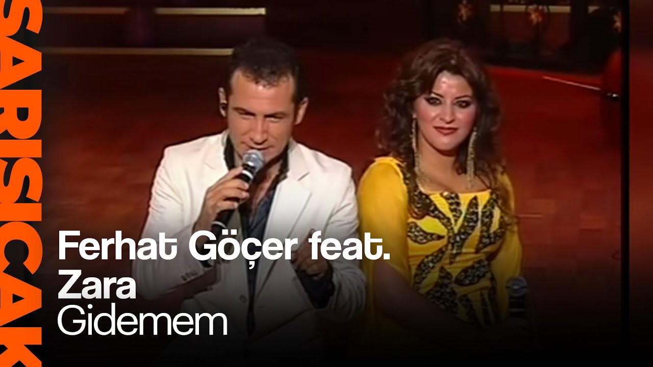 Ferhat Göçer feat. Zara - Gidemem (Sarı Sıcak)