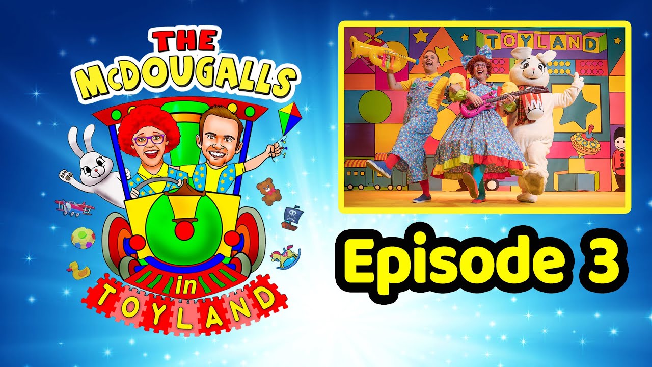 The McDougalls in Toyland | Episode 3