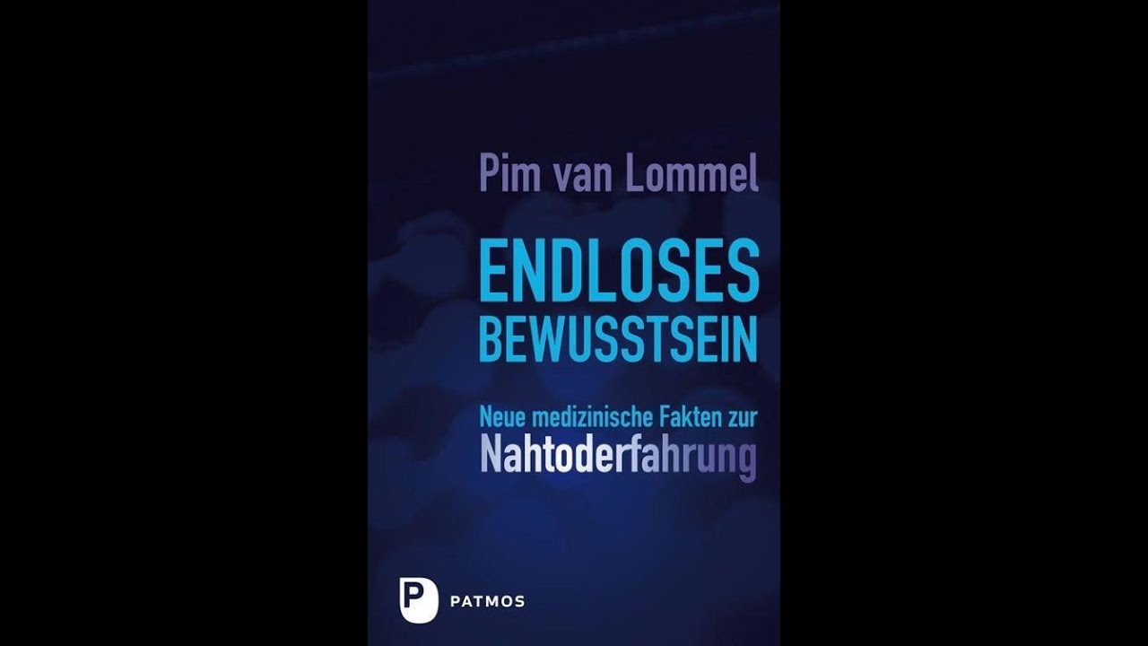 Endloses Bewusstsein: Neue medizinische Fakten zur Nahtoderfahrung 1/3 von Pim van Lommel