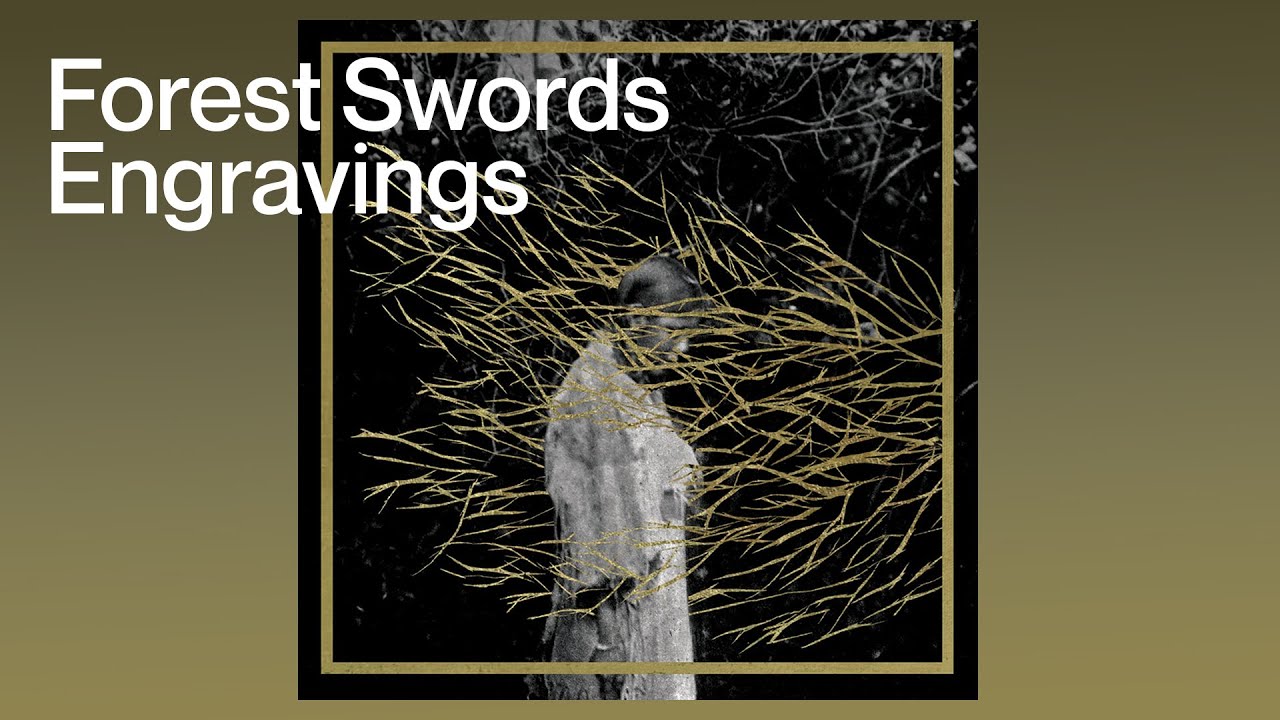 Forest Swords - Engravings [FULL ALBUM]