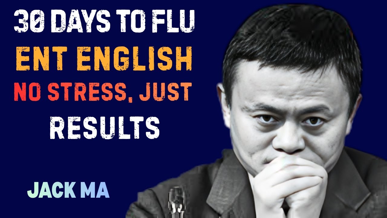 30 Days to Fluent English – No Stress, Just Results JACK MA