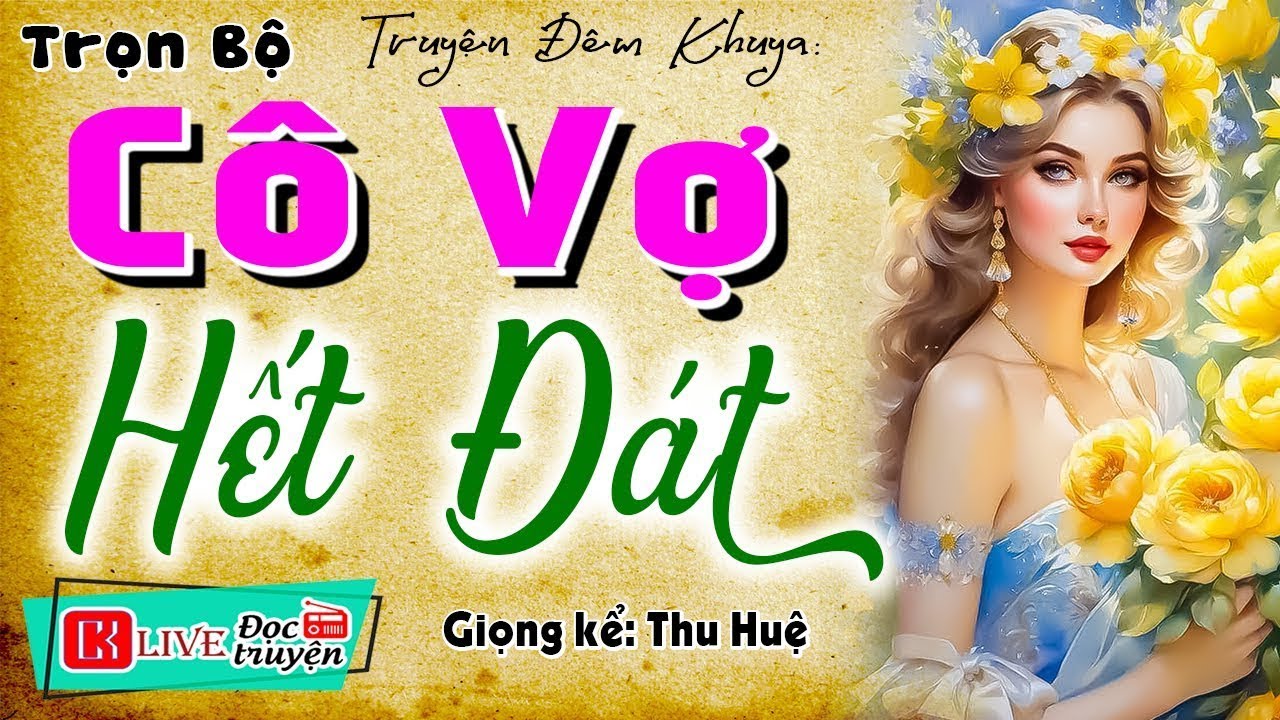 [FULL] CÔ VỢ HẾT ĐÁT _ Truyện tâm lý hôn nhân gia đình 2026