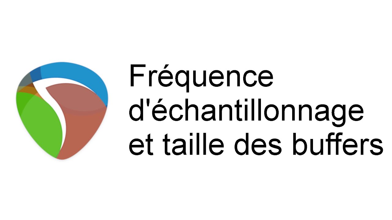 La fréquence d'échantillonnage et la taille des buffers