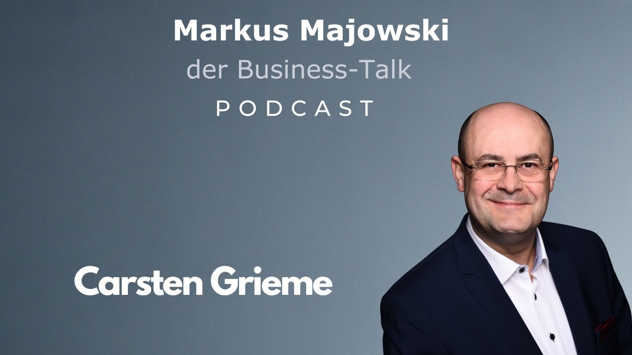 Markus Majowski - Der Business-Talk - Folge 62 mit Carsten Grieme (Vertriebs- und Führungsexperte)