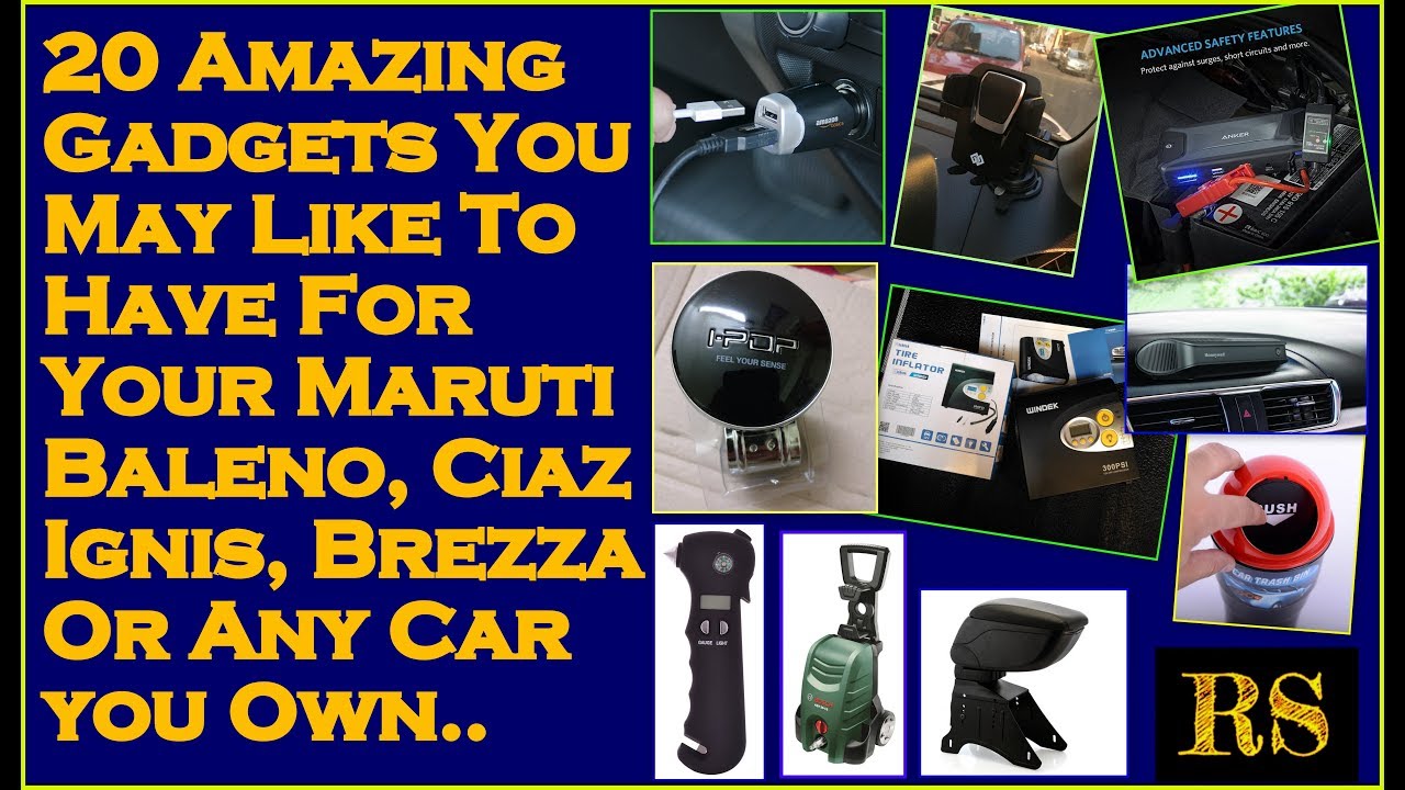 20 Amazing Gadgets You May Like To Have For Your Maruti Baleno Ciaz Ignis Brezza Or Any Car You Own