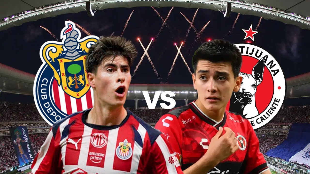 Chivas Vs Tijuana - Live Stream