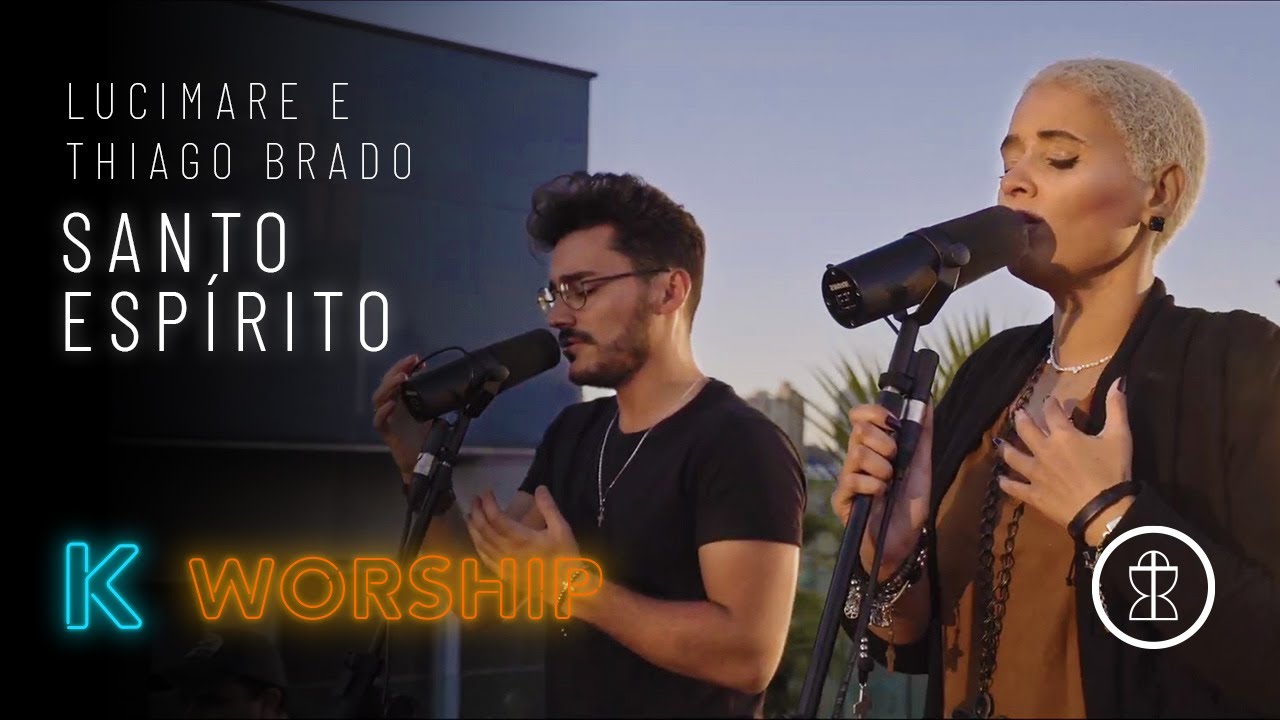 Santo Espírito - Lucimare e Thiago Brado // K WORSHIP