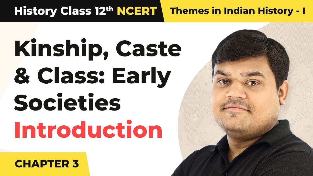 Class 12 History Chapter 3 |  Kinship, Caste & Class: Early Societies (Theme 3) Introduction 2025-26