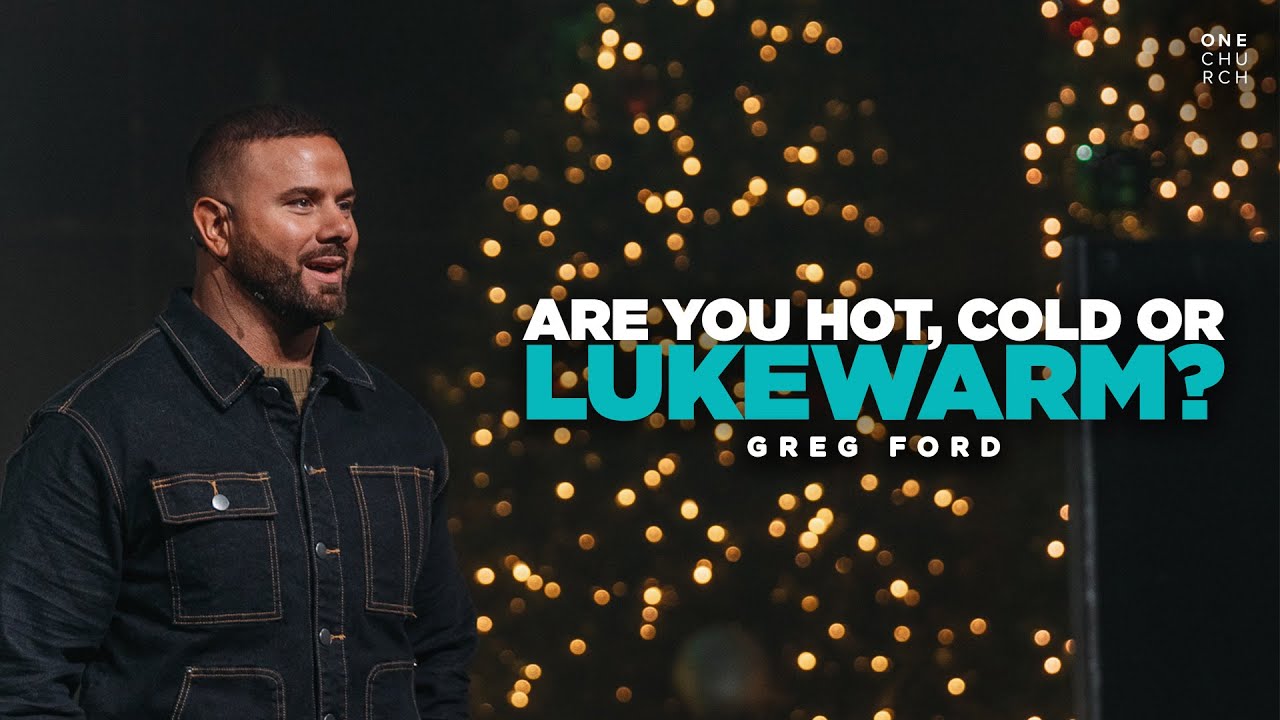 Are you Hot, Cold, or Lukewarm? | Pastor Greg Ford Sermon | One Church Columbus
