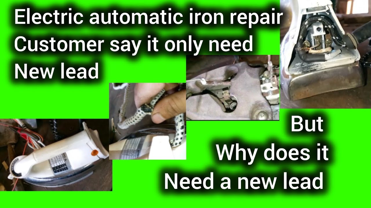 Electric iron customer says only change the lead but we have to figure out why it burnt the last