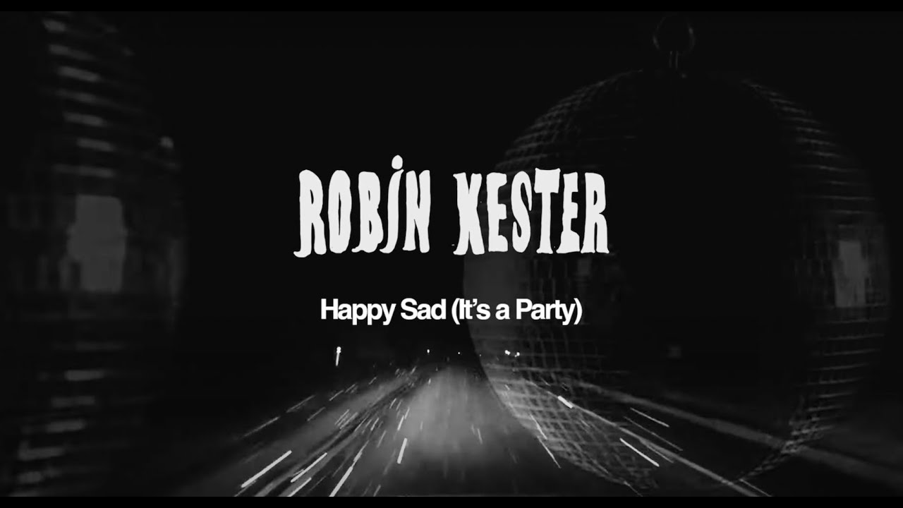 Robin Kester – Happy Sad (It's a Party)  [Official Video]