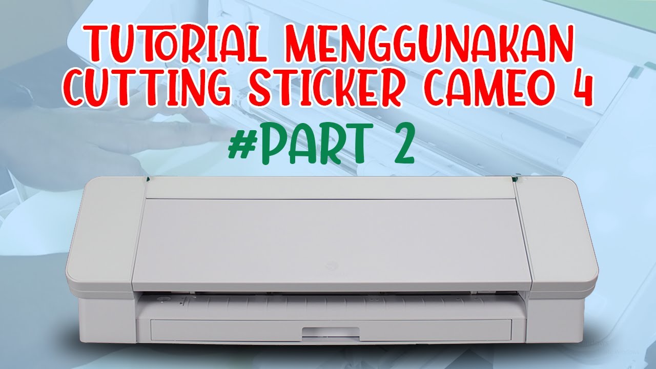 Cara Mengoperasikan Mesin Cutting Sticker Silhouette Cameo 4 : Part 2