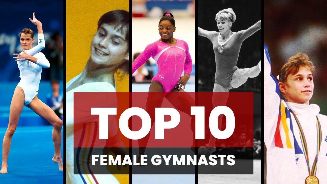 Top 10 female gymnasts of all time.
