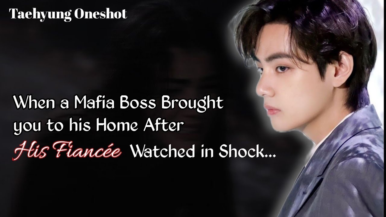 When a Mafia Boss Brought You to his home after his Fiancée Watched in Shock ~ Taehyung Oneshot