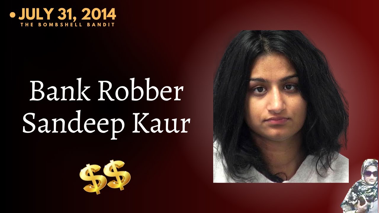Sandeep Kaur: From Nurse to a Bank Robber | The Bombshell Bandit