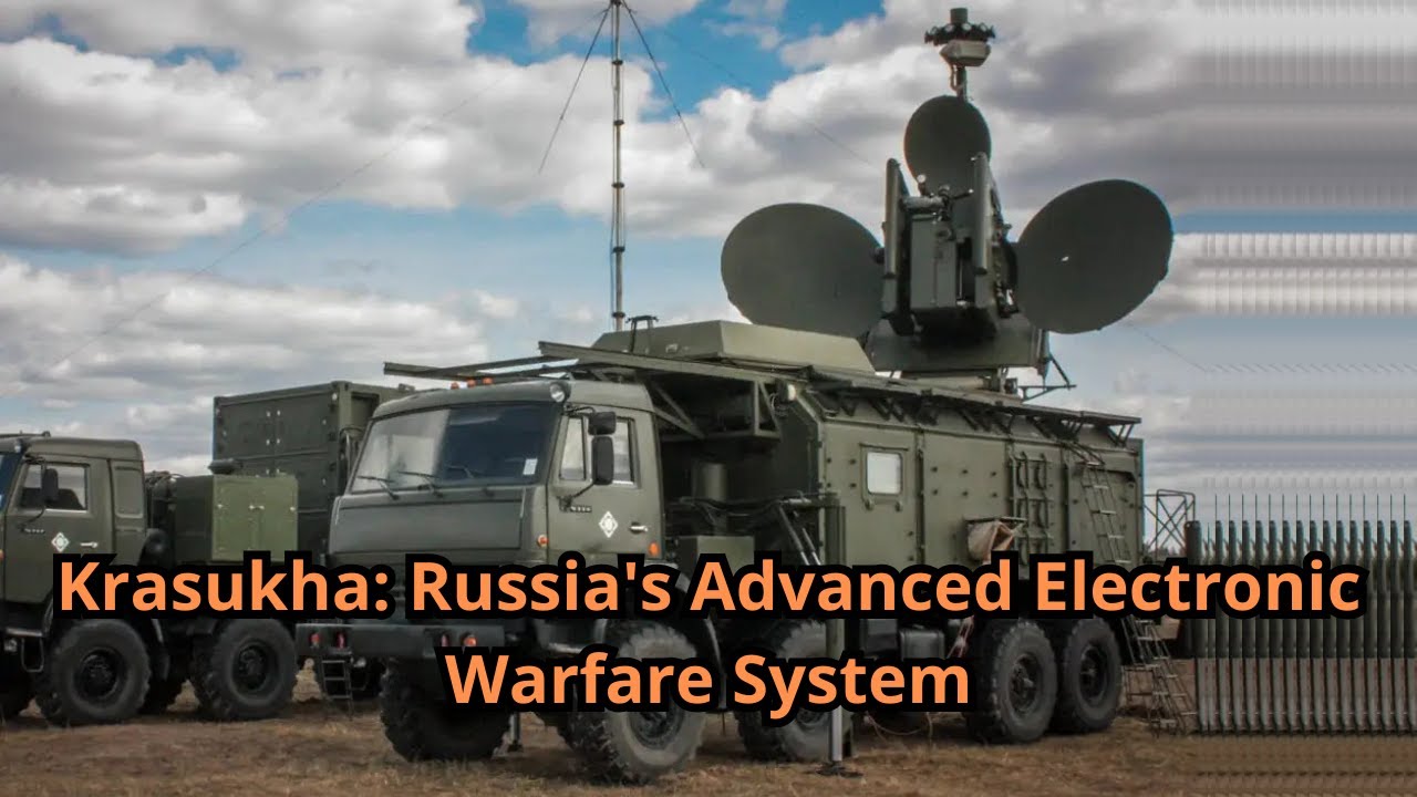 Krasukha Russia's Advanced Electronic Warfare System