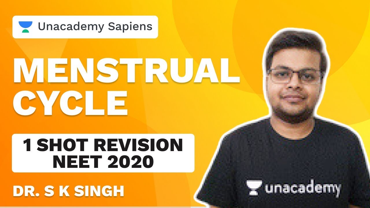 Menstrual Cycle | One-Shot Revision | NEET 2020 | Biology | Dr S K Singh | Unacademy Sapiens
