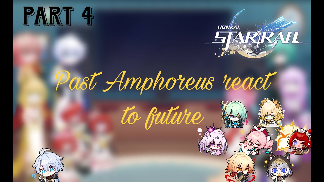 Past Ampherous react to future(part 4) || Bad English || SHIP || Honkai Star Rail