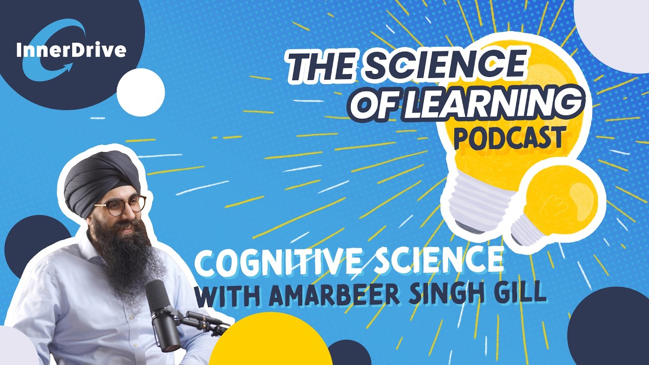 Cognitive Science with Amarbeer Singh Gill | The Science of Learning Podcast