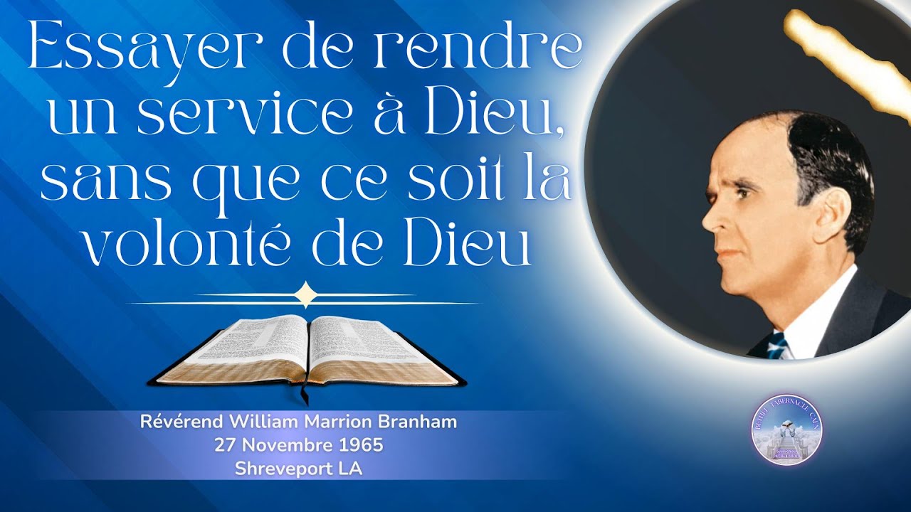 Essayer de rendre un service &agrave; Dieu sans que ce soit la volont&eacute; de Dieu, William Marrion Branham