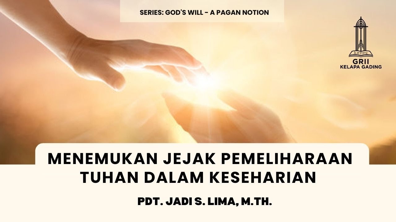 Menemukan Jejak Pemeliharaan Tuhan dalam Keseharian - Pdt. Jadi S. Lima | GRII KG