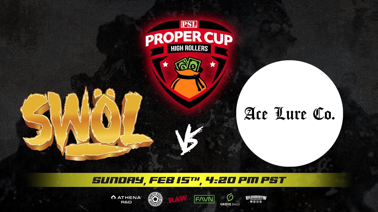 Proper Cup - High Rollers Duel: SWŌL vs Ace Lure Co