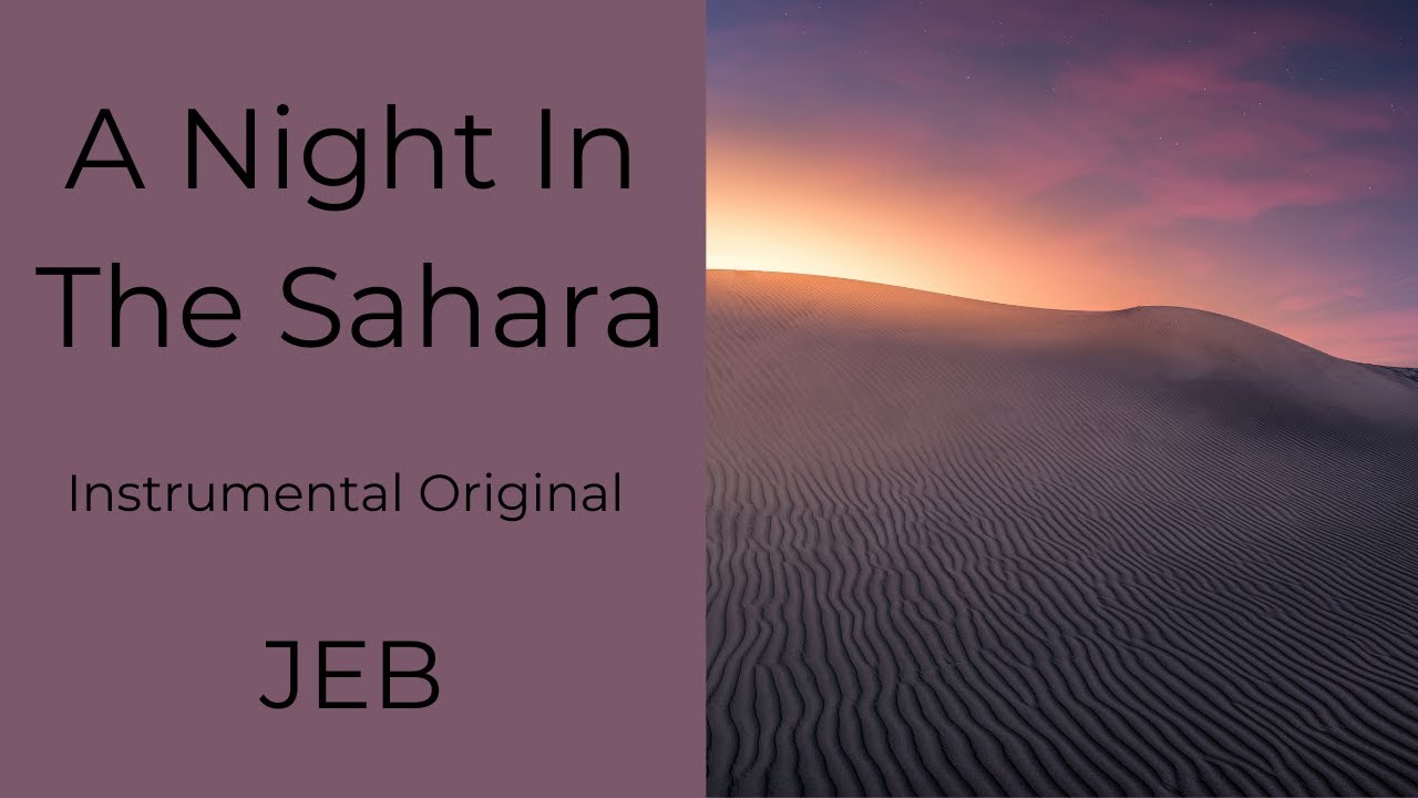[Nature/Travel/Chill] A Night In The Sahara - Original by JEB
