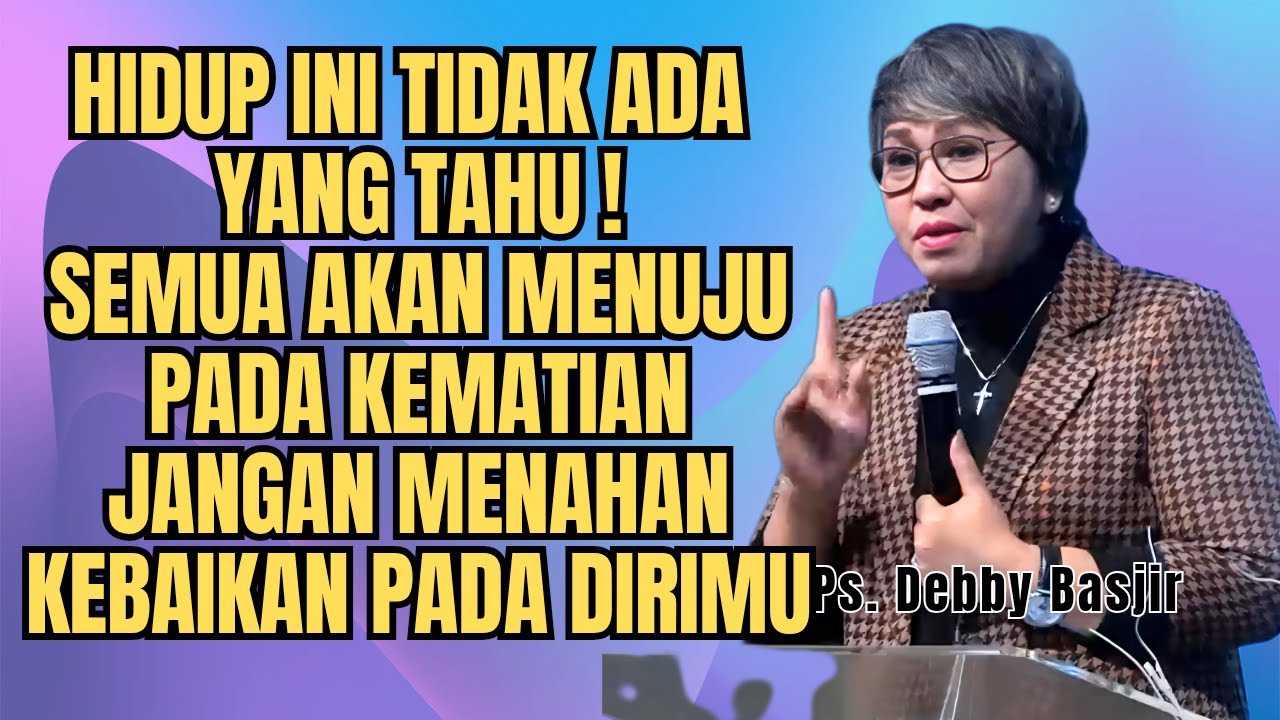 HIDUP INI MISTERI‼️JANGAN MENAHAN KEBAIKAN YANG ADA DALAM DIRIMU - PS DEBBY BASJIR - EVANGELIUM