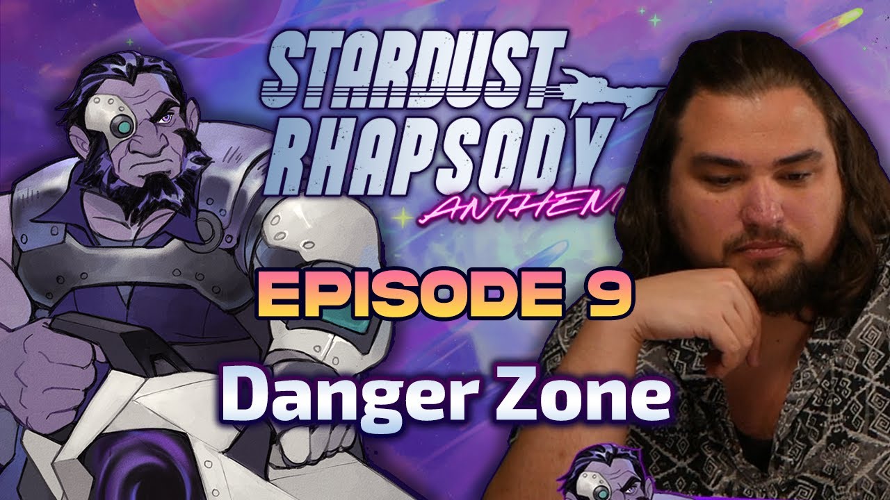 Stardust Rhapsody: Anthem - Ep. 9 | Danger Zone | Sci-Fi D&D