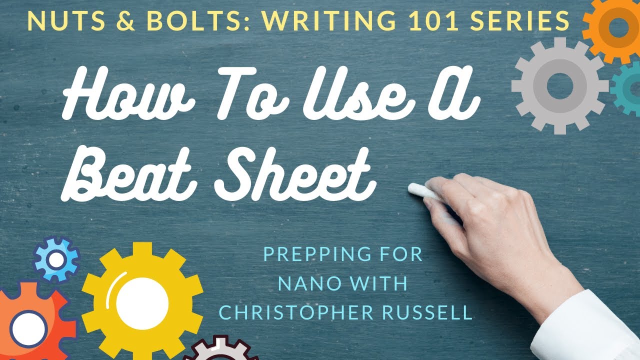 Nuts & Bolts: Writing 101 - Using a Beat Sheet with Christopher Russell