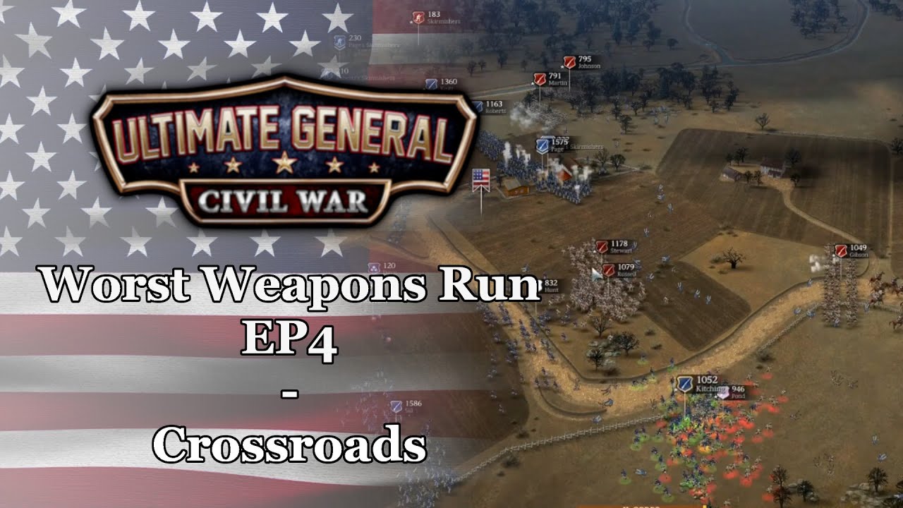 Ultimate General: Civil War | Union Worst Weapons Run - EP4: Crossroads