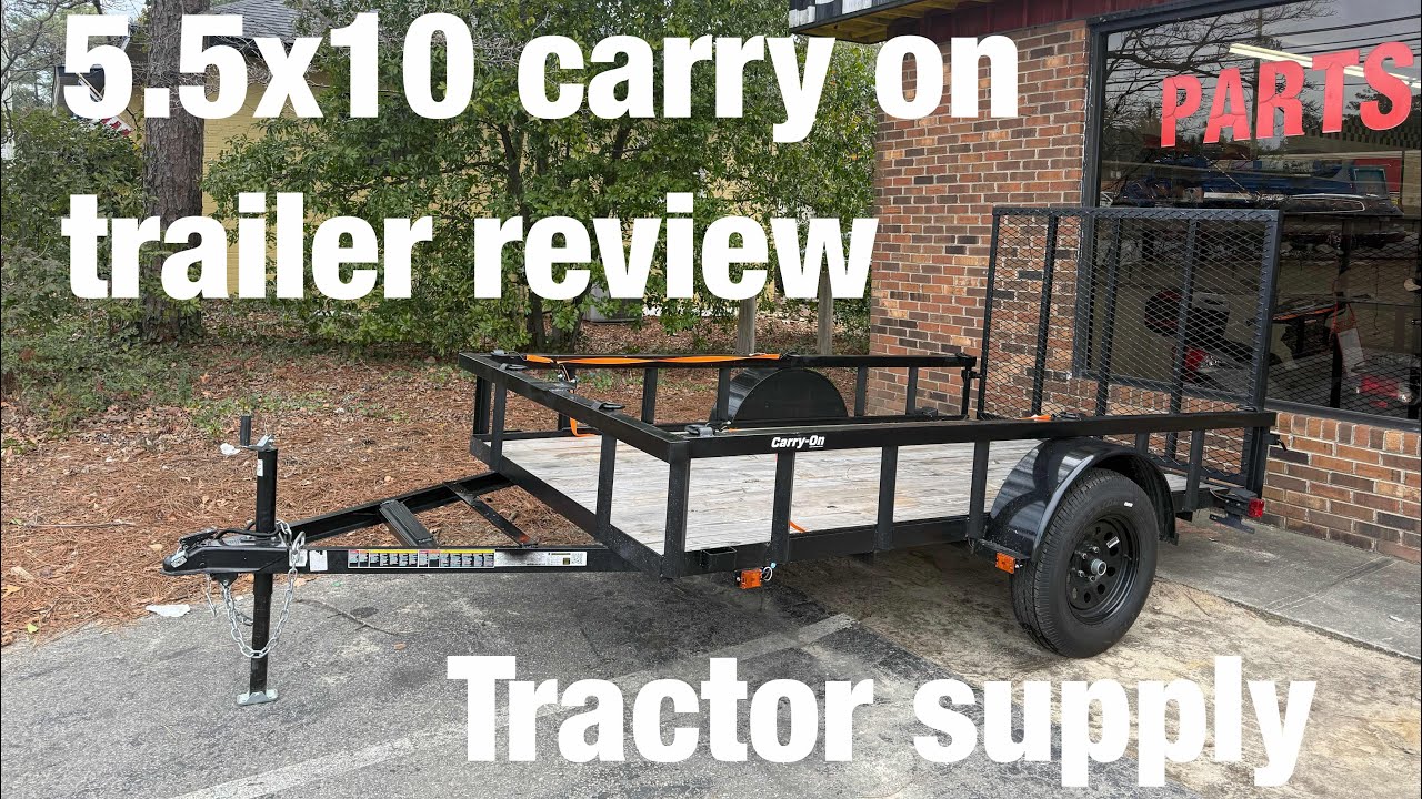 5.5x10 Carry on trailer (tractor supply) review