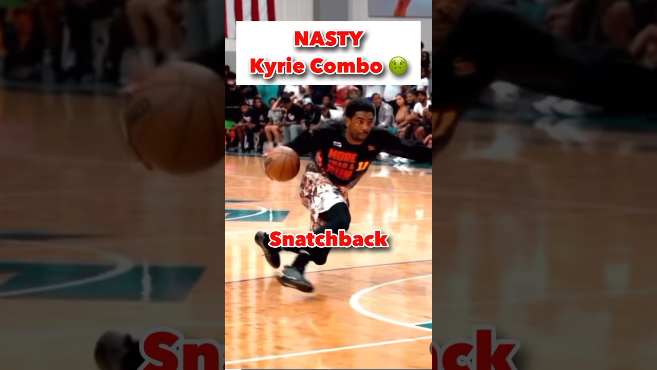 NASTY Kyrie Combo 🤢