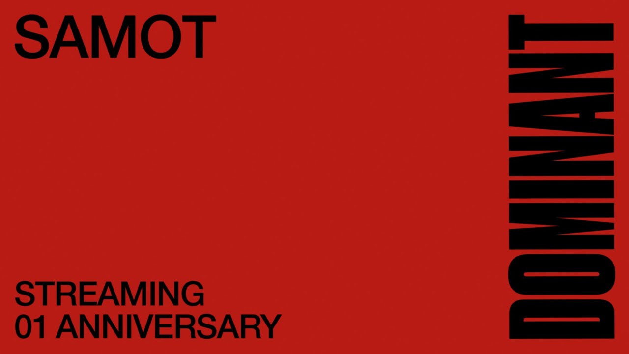 DOMINANT STREAMING 01 ANNIVERSARY -  SAMOT (NEXE RECORDS)