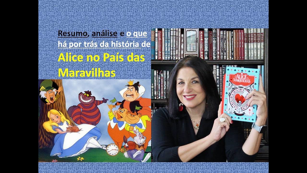 Resumo e Análise ALICE NO PAÍS DAS MARAVILHAS de Lewis Carroll por Miriam Bevilacqua