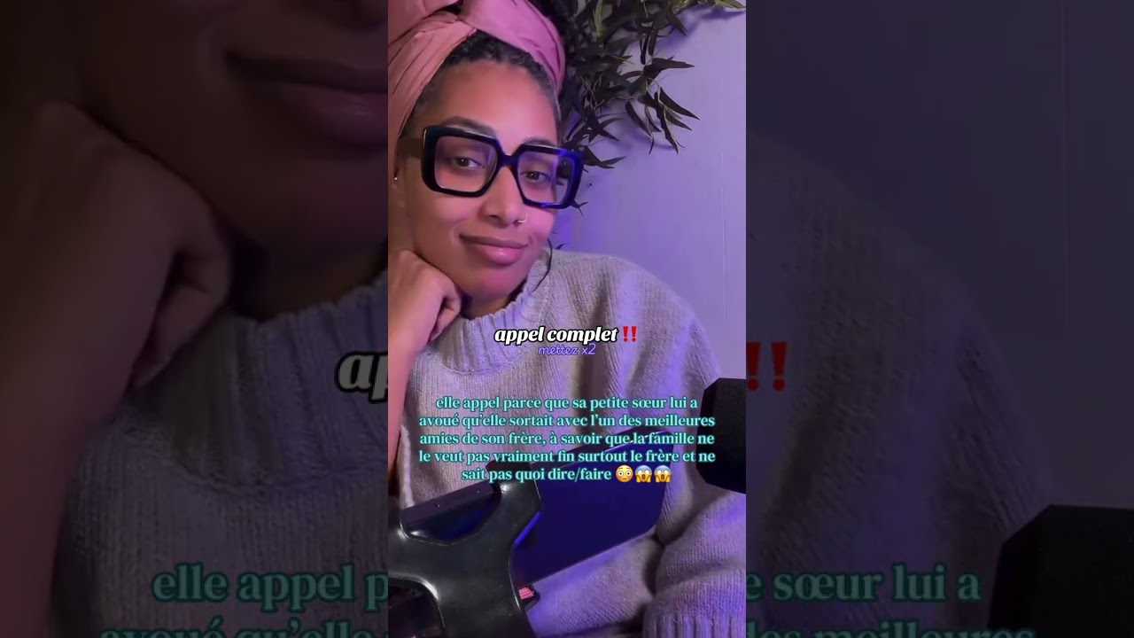 elle appel parce que sa sœur veut se marier avec le meilleur ami de son frère 😳😳😱