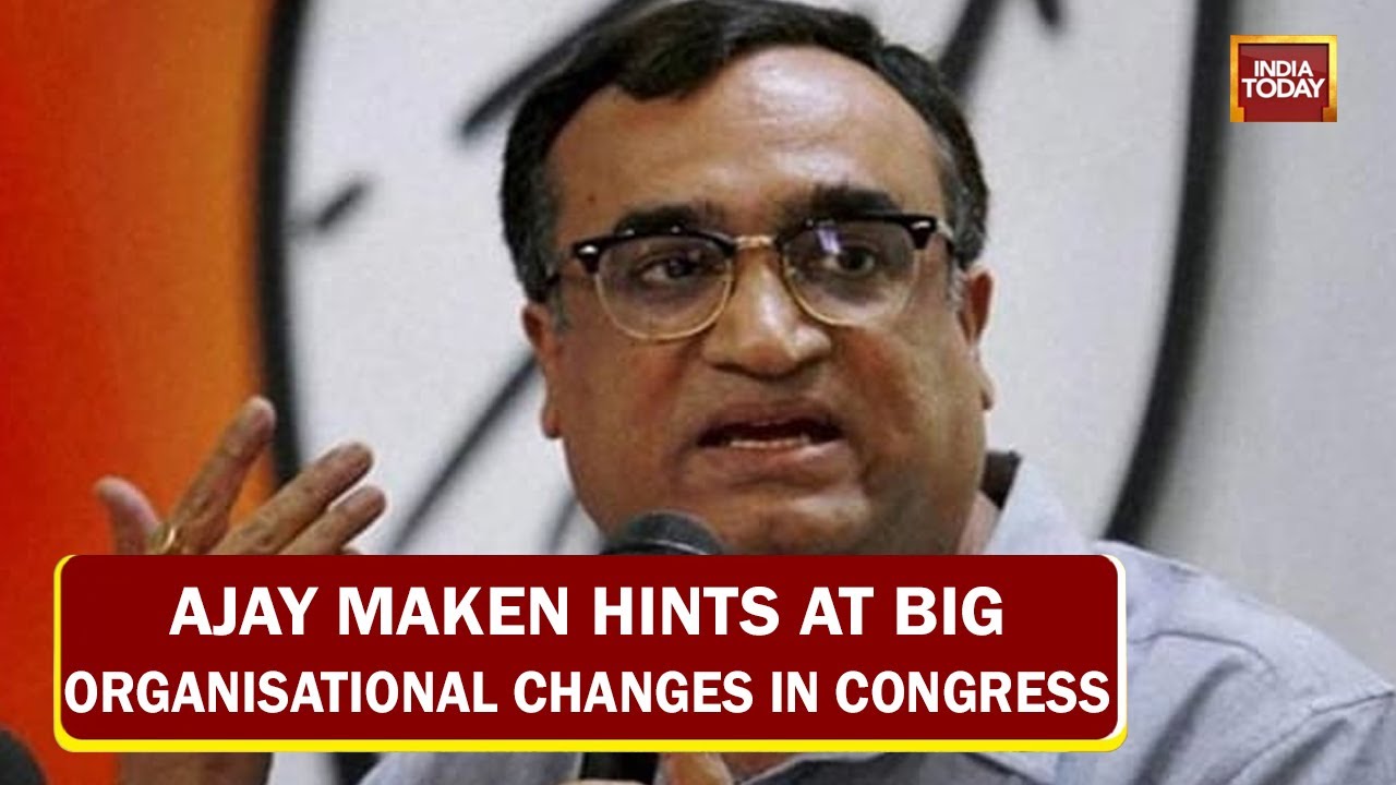 Ajay Maken Says Big Organisational Changes In Congress Soon, States, Need To Strengthen Discipline