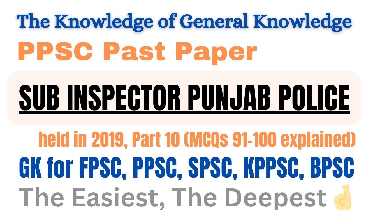 SUB INSPECTOR Punjab Police (2019) | Part 10, MCQs 91-100 Explained. #ppsc #gk #pastpapers