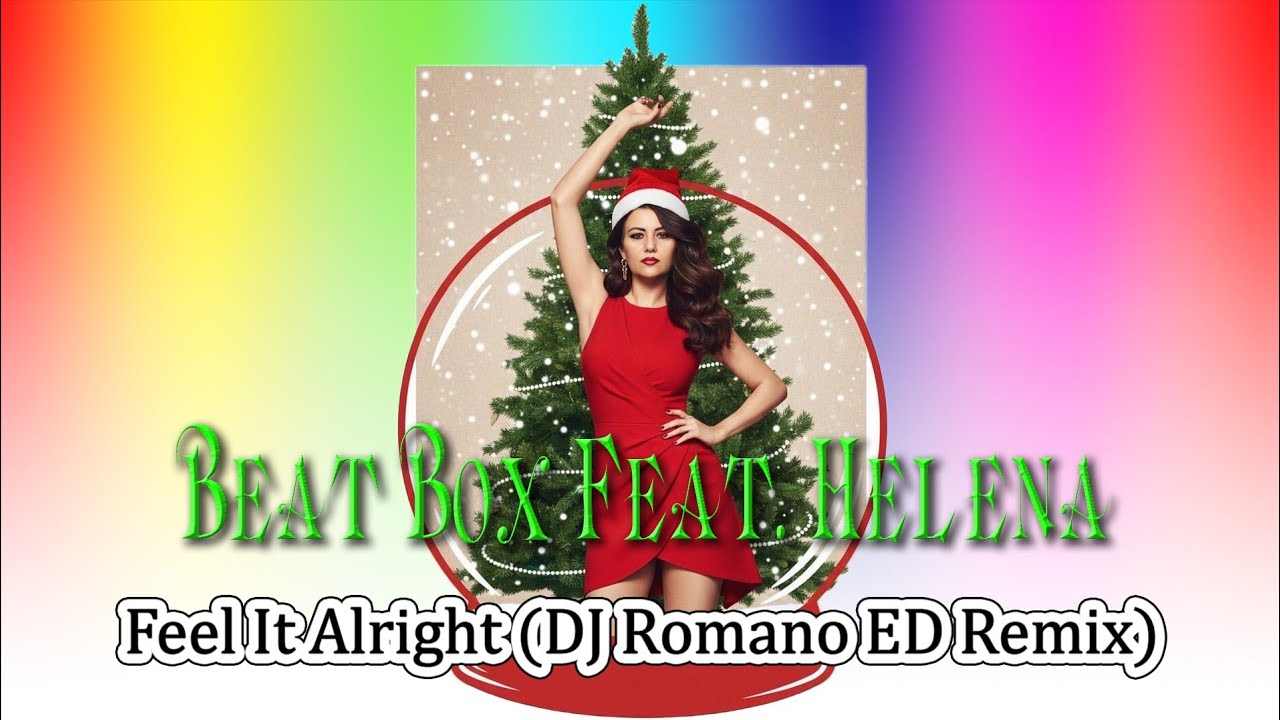 💢Beat Box Feat. Helena - Feel It Alright (DJ Romano ED Remix) 2021💢