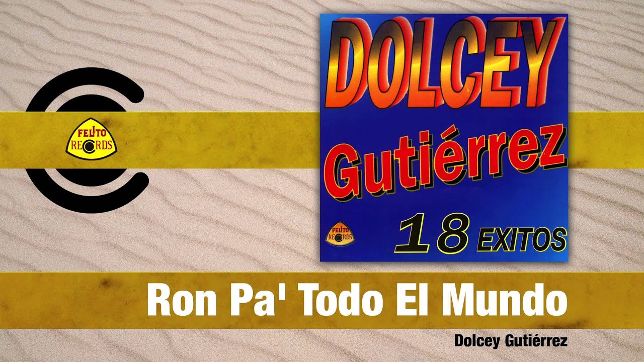Dolcey Gutiérrez - Ron Pa' Todo El Mundo (Audio) | Felito Records