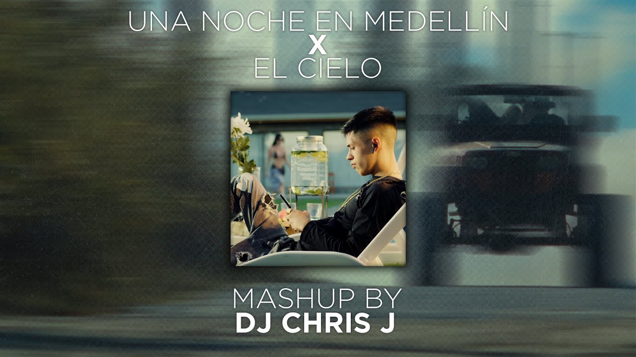 El Cielo x Una Noche en Medellin (Dj Chris J Mashup) - Feid, Cris Mj - Descarga Gratis